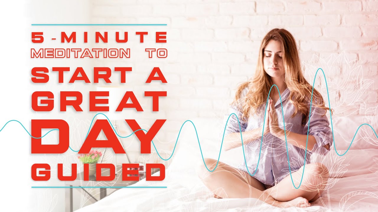 5 Minute Guided Morning Meditation to Start a Great Day! Give yourself ...