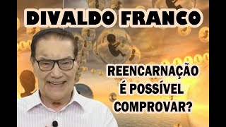 Divaldo Franco -  Reencarnação