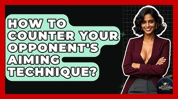 How To Counter Your Opponent