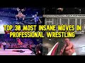 Top 30 most insane moves in professional wrestling