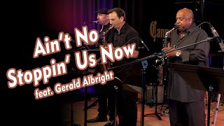 Ain't No Stoppin' Us Now  The Cannonball Band feat. Gerald Albright