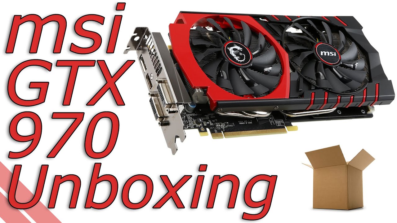 Msi Geforce Gtx 970 Gaming 4g Vs 1060 MSI GTX 970 Gaming 4G Unboxing - YouTube