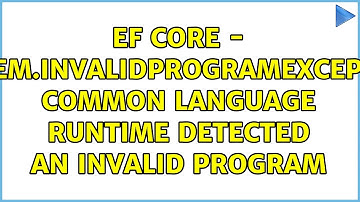EF core - System.InvalidProgramException Common Language Runtime detected an invalid program