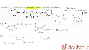 Total number of geometrical isomers in the given compound are : | 12 | STEREOISOMERISM | CHEMIST...