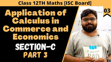 Application of calculus | Class 12 Math ISC Boards | Section C | 03 |
