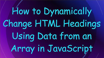 How to Dynamically Change HTML Headings Using Data from an Array in JavaScript