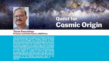 Institute Colloquium 2019 "Quest for Cosmic Origin" by Dr Tarun Souradeep