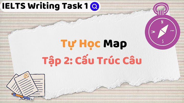 Hướng dẫn viết writing task 1 map