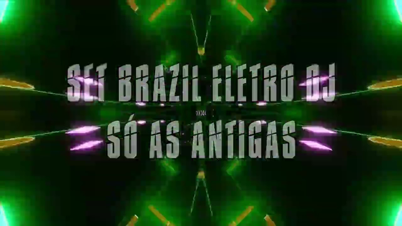Set Eletro Brazil DJ (Só As Antigas)