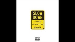 DJ Snake & Yellow Claw & Spanker - Slow Down  - Durasi: 4:11. 