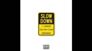 DJ Snake & Yellow Claw & Spanker - Slow Down