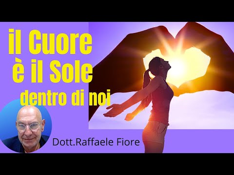 Il Cuore è il Sole dentro di noi. (Simbologia e Funzione) - Dott.Raffaele Fiore