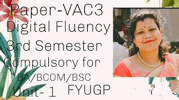 Paper-VAC3 Digital Fluency 3rd Semester Compulsory for BA/BCOM/BSC Unit-1 FYUGP#dibrugarhuniversity