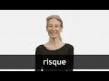 How to pronounce RISQUE in French