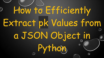 How to Efficiently Extract pk Values from a JSON Object in Python
