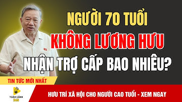 Tin Sốc: Người Trên 70 Tuổi Không Lương Hưu Nhận Hưu Trí Bao Nhiêu Mỗi Tháng? | tin tức