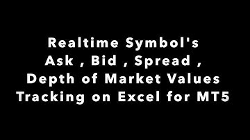 Track Realtime Ask , Bid , Low , High , Depth of Market data on Excel for MT5