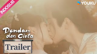 Trailer “Dendam dan Cinta” Kisah cinta yang menyakitkan, namun cinta mereka tidak terpecahkan!