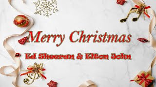 Ed Sheeran & Elton John - Merry Christmas (Lyrics)