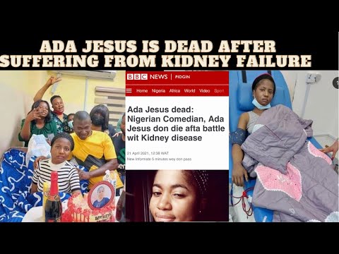 Ada Jesus is Dead. Ada Jesus dies of Kidney Failure