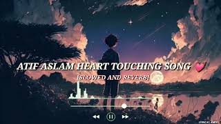 Miniatura del video "Atif Aslam Heart Touching Song || Slowed and Reverb || Atif Aslam || Atif Aslam Live Performance"