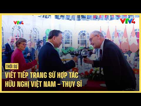 Writing the Next Chapter in Vietnam-Switzerland Friendship and Cooperation | VTV4