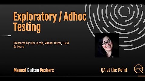 Exploratory Adhoc Testing by Kim Garcia
