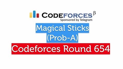 (Prob-A) Magical Sticks | Codeforces Round 654