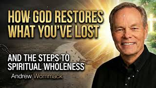 How God restores What you've Lost and the Steps to Spiritual Wholenes - Andrew Wommack