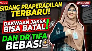 SIDANG PRAPERADILAN TERBARU! DAKWAAN JAKSA BISA BATAL DAN DR TIFA BEBAS!