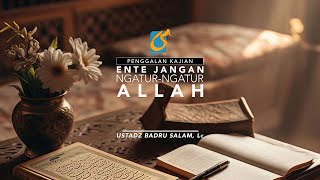 [PK] Ente Jangan Ngatur-Ngatur Allah - Ust Badru Salam, Lc