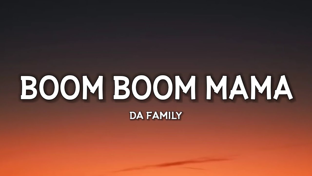 Da Family   Boom Boom Mama Lyrics TikTok Song