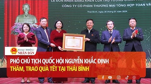 Phó Chủ tịch Quốc hội Nguyễn Khắc Định thăm, trao quà Tết tại Thái Bình | Báo Đại biểu Nhân dân