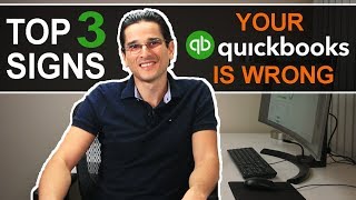 Top 3 Signs Your QuickBooks Is WRONG - Part 2 of 2