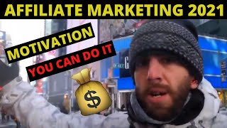 Affiliate Marketing 2021 Motivation - My Affiliate Marketing Story