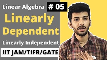 Vector Space 05 | Linearly dependent and linearly Independent | Concept and practice | IITJAM | GATE