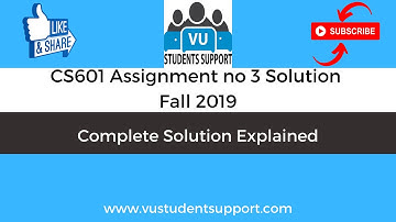 CS601 Assignment No 3 Solution Fall 2019 | Complete Solution Explained