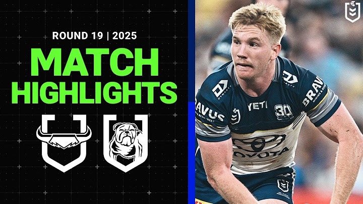 2025 NRL Match Highlights | Cowboys v Bulldogs | Round 19