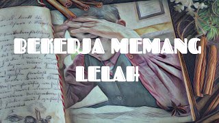 KERJA MEMANG LELAH | PUISI RENUNGAN UNTUK PEJUANG RUPIAH | #005