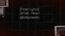 [Flash Lyrics] JKT48 - River  - Durasi: 4.41. 