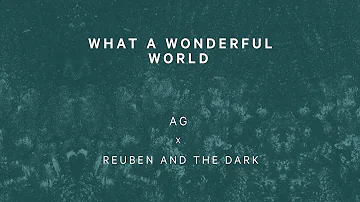 Reuben and the Dark x AG - What A Wonderful World (Official Audio)