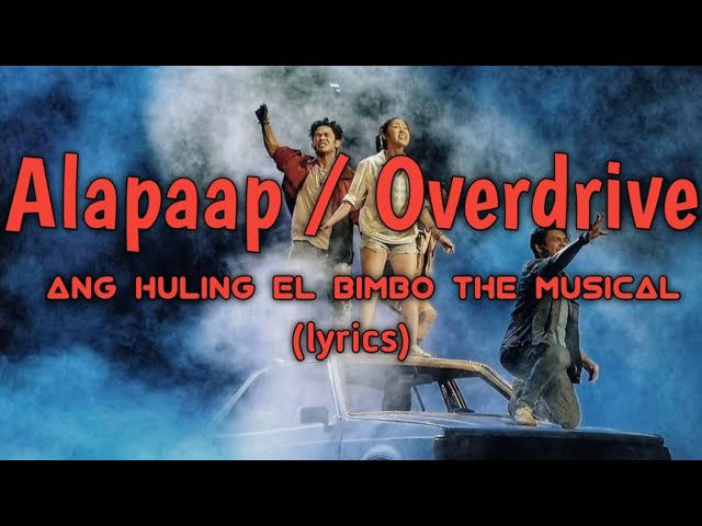 Alapaap/Overdrive (Huling El Bimbo The Musical) Lyrics