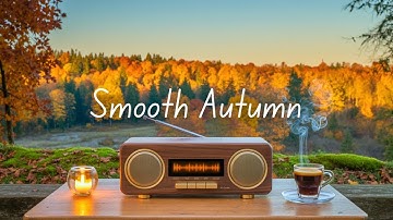 Smooth Autumn | Light Grooves for a Brighter Mood