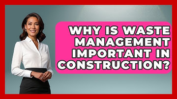 Why Is Waste Management Important In Construction? - Civil Engineering Explained