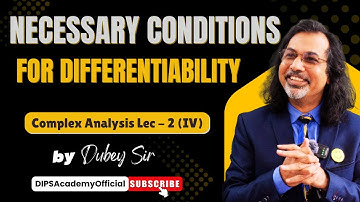 Necessary Conditions For Differentiability | Complex Analysis Lecture 2 (IV) | CSIR NET | IIT JAM
