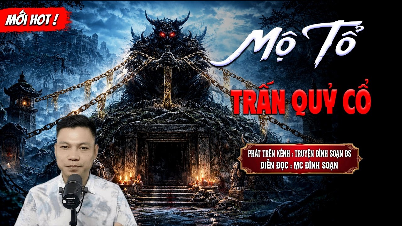 MỘ TỔ TRẤN QUỶ CỔ - truyện ma mới nhất 2026 | MC ĐÌNH SOẠN kể lại...