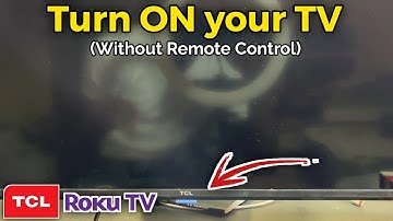 How to Turn On TCL Roku TV without Remote