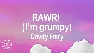 Cavity Fairy - RAWR! (I'm grumpy) (Lyrics)