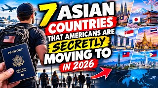 7 ASIAN Countries That Americans Are SECRETLY MOVING TO in 2026