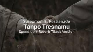 Tanpo Tresnamu - Surepman ft. Restianade Cover (speed up   reverb) viral tiktok
